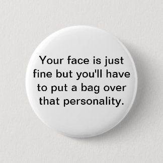 Your face is just fine but you'll have ... button