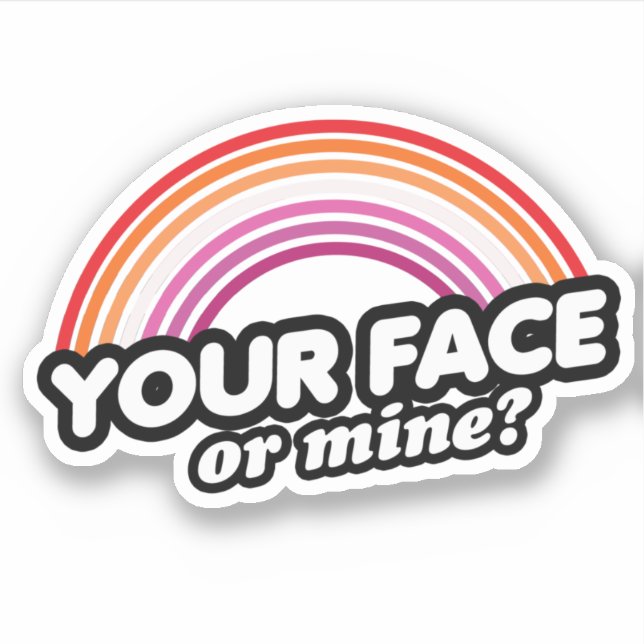 Your Face or Mine Sticker (Front)