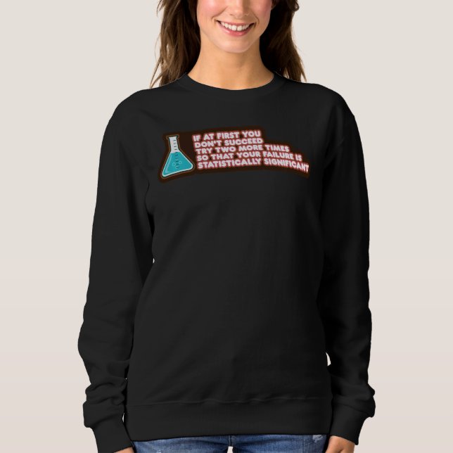 Your Failure Statistically Significant  Chemistry Sweatshirt (Front)