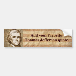 Your Favorite Jefferson Quote Bumper Sticker
