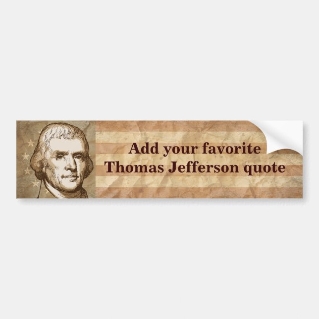 Your Favorite Jefferson Quote Bumper Sticker (Front)