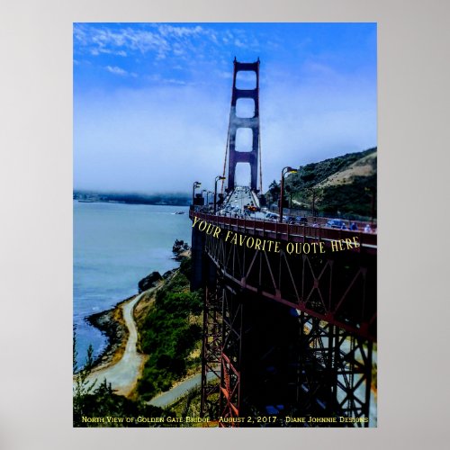 YOUR FAVORITE QUOTE HERE _ Golden Gate Bridge Poster