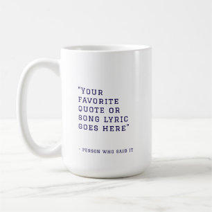 Your favorite quote or song lyrics - custom blue coffee mug