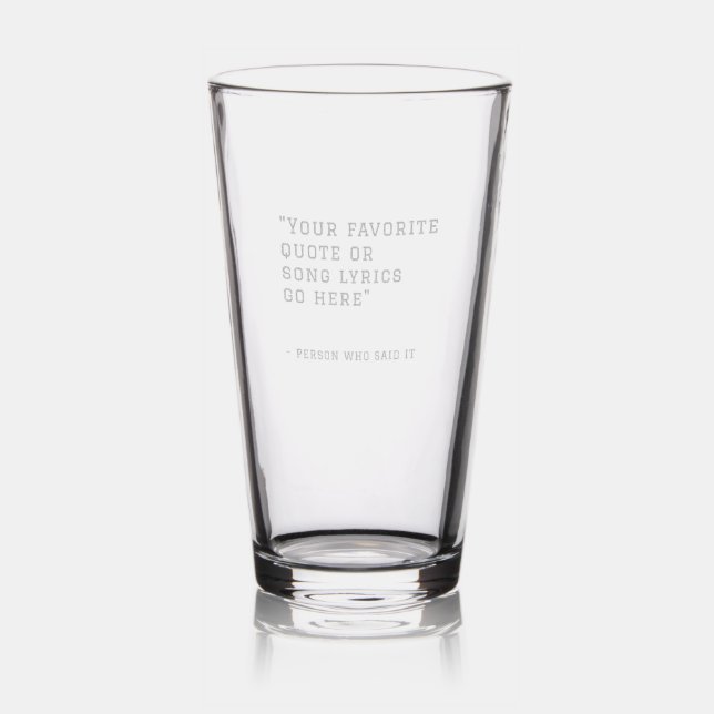 Your favorite quote or song lyrics - custom  pint glass (Glassware)