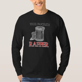 Your Favorite Rapper Trash Can Hip Hop Rap Graphi T-Shirt