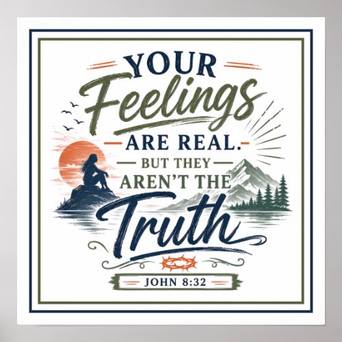 Your Feelings Are Real But They Aren't The Truth Poster