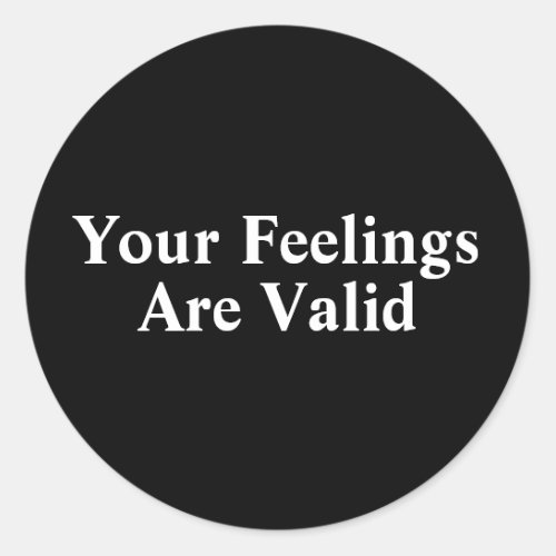 Your Feelings Are Valid Classic Round Sticker