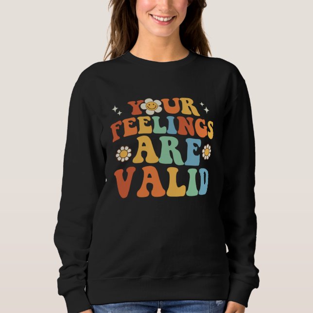 Your Feelings Are Valid Cute Retro Mental Health A Sweatshirt (Front)