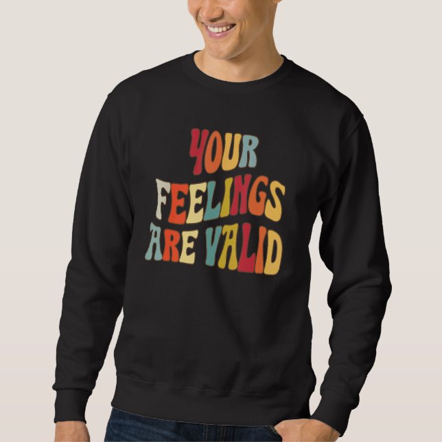 Your Feelings Are Valid Cute Retro Mental Health A Sweatshirt (Front)