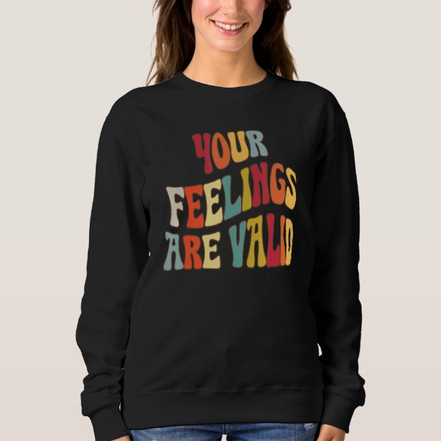 Your Feelings Are Valid Cute Retro Mental Health A Sweatshirt (Front)