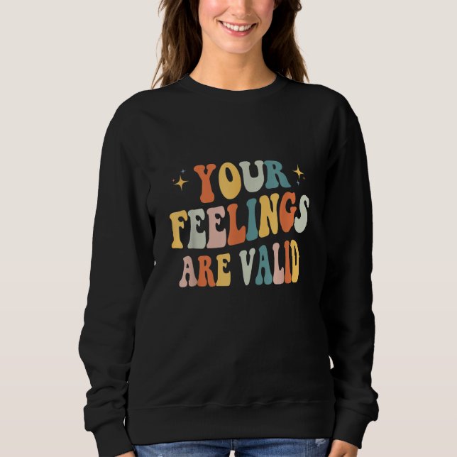 Your Feelings Are Valid Cute Retro Mental Health A Sweatshirt (Front)