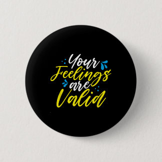 Your Feelings Are Valid - Mental Health Awareness Button