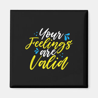 Your Feelings Are Valid - Mental Health Awareness Magnet