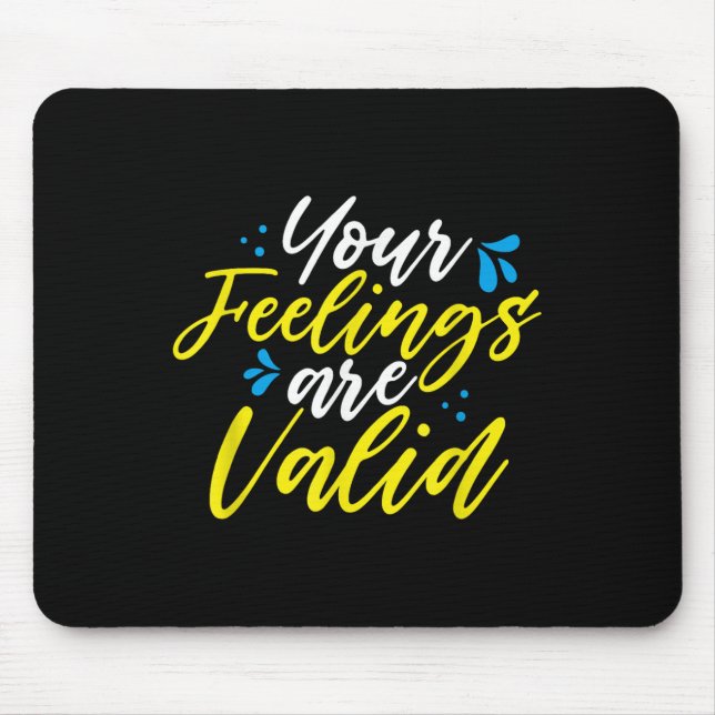 Your Feelings Are Valid - Mental Health Awareness  Mouse Pad (Front)