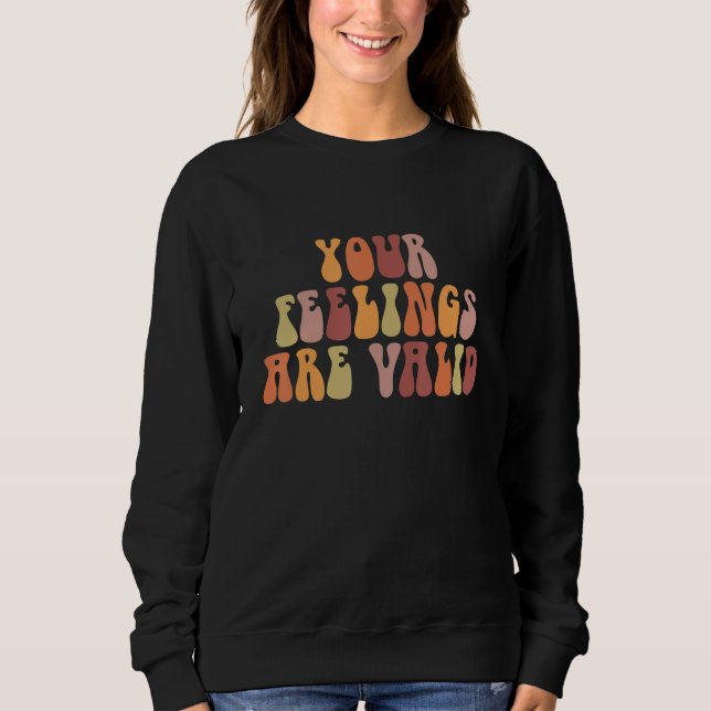 Your Feelings Are Valid Mental Health Awareness Re Sweatshirt (Front)