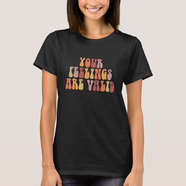 Your Feelings Are Valid Mental Health Awareness Re T-Shirt (Front)