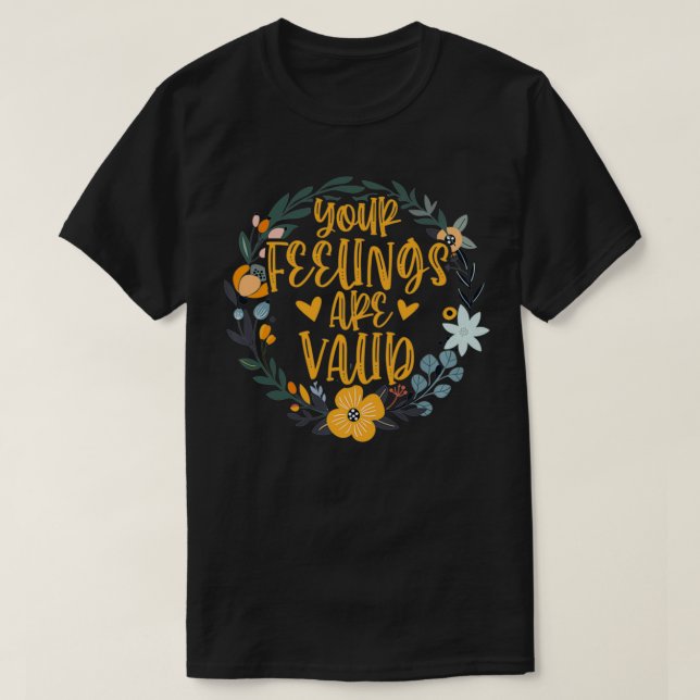 Your Feelings Are Valid Mental Health Awareness Sw T-Shirt (Design Front)