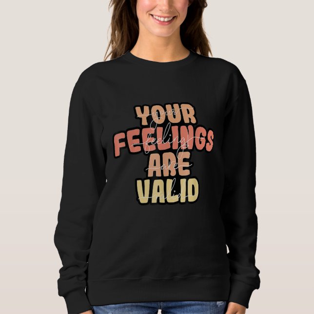 Your Feelings Are Valid Mental Health Awareness Sweatshirt (Front)