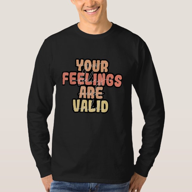 Your Feelings Are Valid Mental Health Awareness T-Shirt (Front)