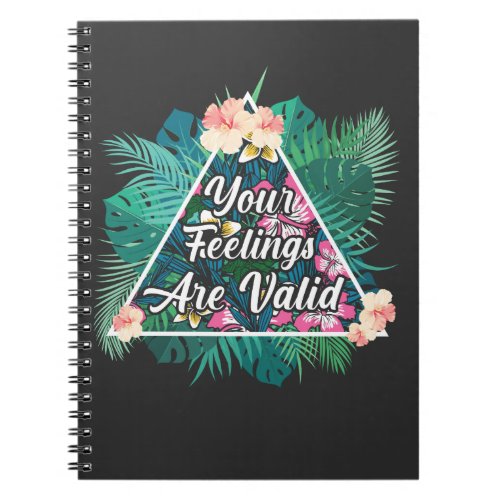 Your Feelings Are Valid Mental Health Disorder Notebook
