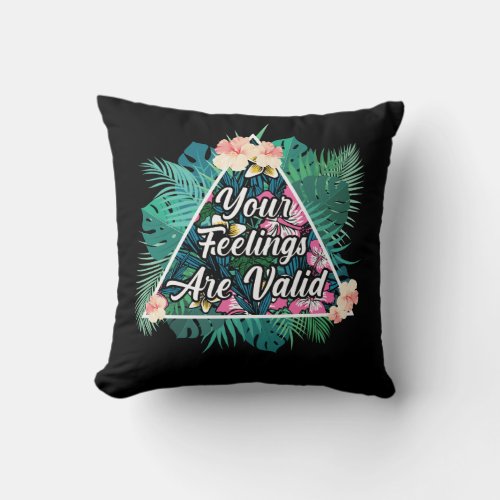 Your Feelings Are Valid Mental Health Disorder Throw Pillow