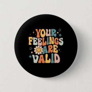 Your Feelings Are Valid Mental Health Matters Ment Button