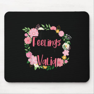 Your Feelings Are Valid Mental Health People With  Mouse Pad