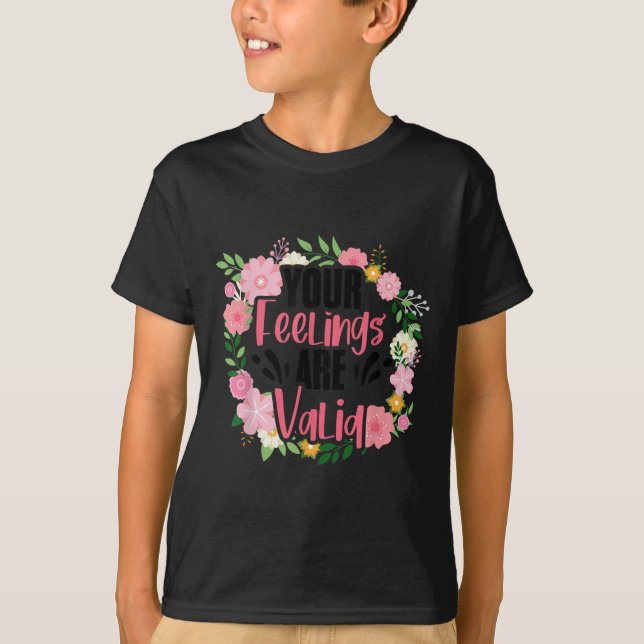 Your Feelings Are Valid Mental Health People With  T-Shirt (Front)