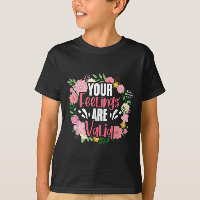 Your Feelings Are Valid Mental Health People With  T-Shirt (Front)