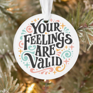 Your feelings are valid mental health support ornament