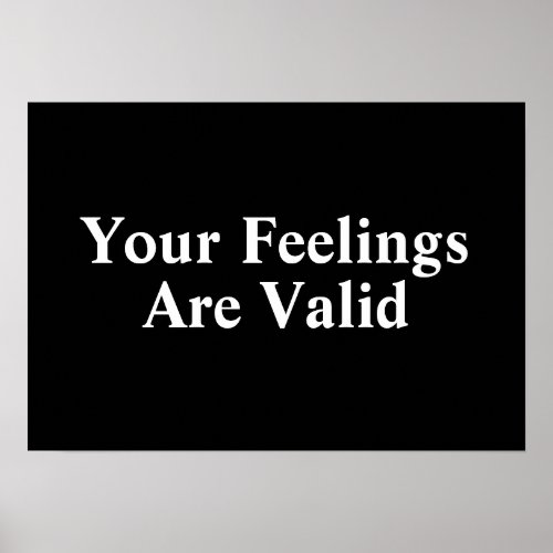 Your Feelings Are Valid Poster