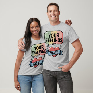 Your Feelings Are Valid Speech Bubble T-Shirt