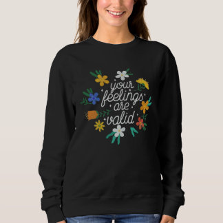 Your Feelings Are Valid Women Mental Health Aware Sweatshirt