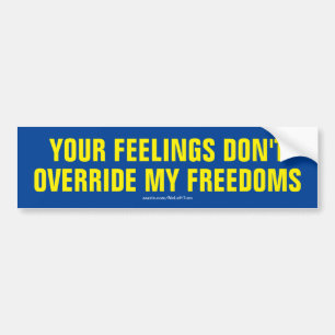 Your Feelings Don't Override My Freedoms Bumper Sticker