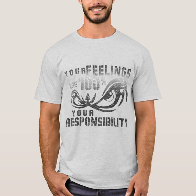 Your Feelings | Your Responsibility T-Shirt (Front)