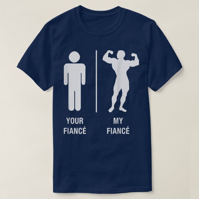 Your Fiance My Fiance Funny Bodybuilder Gym Work O T-Shirt (Design Front)