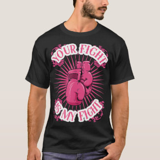 Your Fight Is My Fight Breast Cancer Awareness T-Shirt