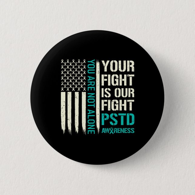 Your Fight Is Our Fight - Ptsd Awareness  Button (Front)