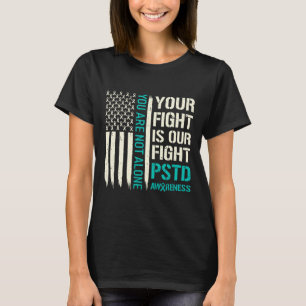 Your Fight Is Our Fight - Ptsd Awareness  T-Shirt