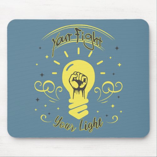 Your Fight Your Light Mouse Pad