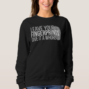 Your Fingerprints Forensic Scientist Forensic Scie Sweatshirt