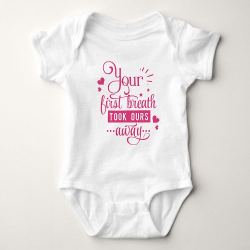 Your First Breath Took Ours Away Bodysuit