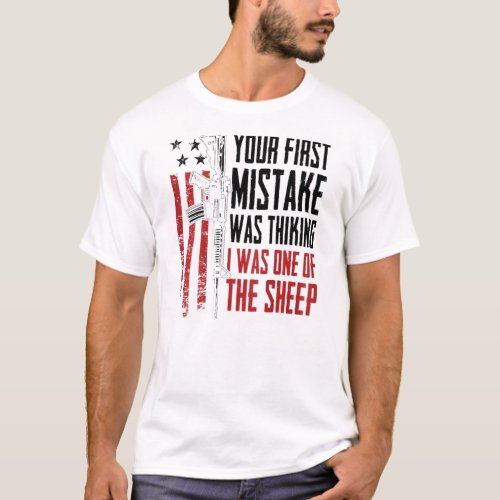 Your First Mistake Thinking I Was One Of The Sheep T_Shirt