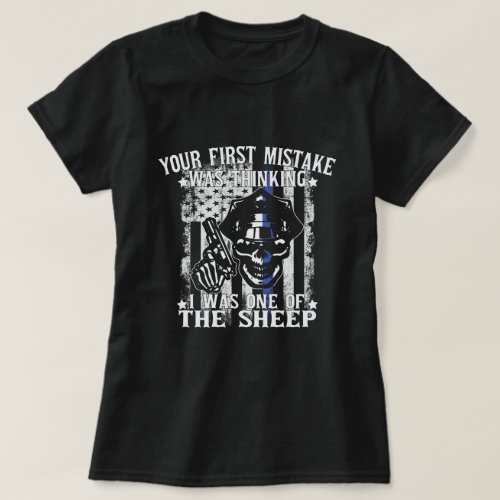 Your First Mistake Was Thinking I Was One Gift T_Shirt