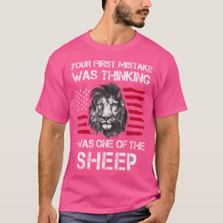 Your First Mistake Was Thinking I Was One Of The S T-Shirt