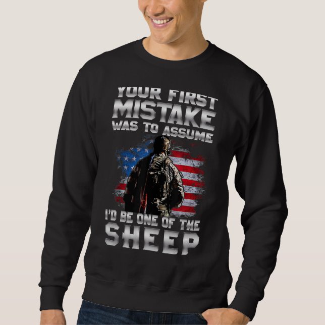 Your First Mistake Was To Assume I'd Be One Of The Sweatshirt (Front)