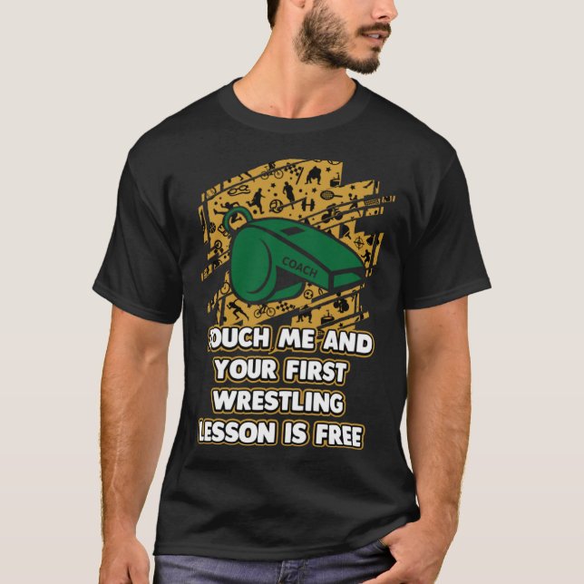 Your First Wrestling Lesson Is Free  Wrestling Coa T-Shirt (Front)