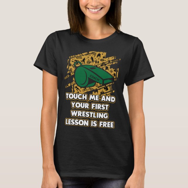 Your First Wrestling Lesson Is Free  Wrestling Coa T-Shirt (Front)