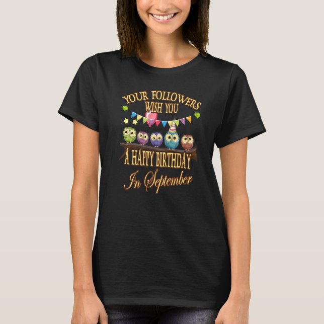 Your Followers Wish You Happy In September Owl's B T-Shirt (Front)