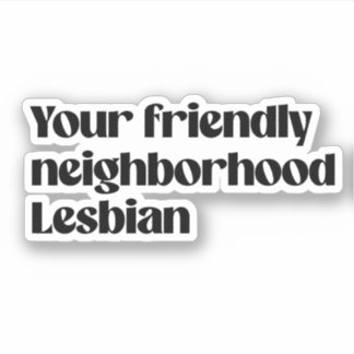 Your friendly neighborhood lesbian sticker